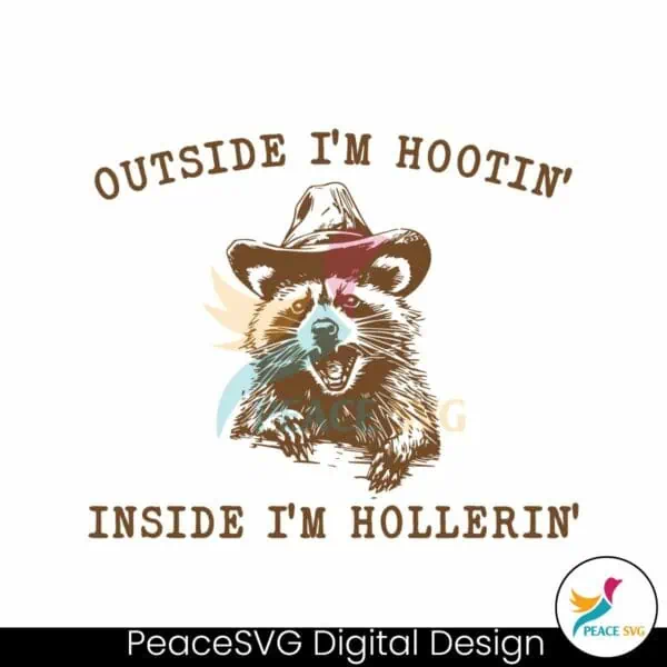 raccoon-outside-im-hootin-but-inside-i-be-hollerin-svg