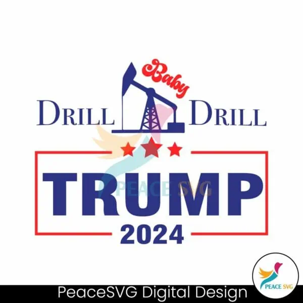 drill-baby-drill-trump-2024-stand-with-trump-svg