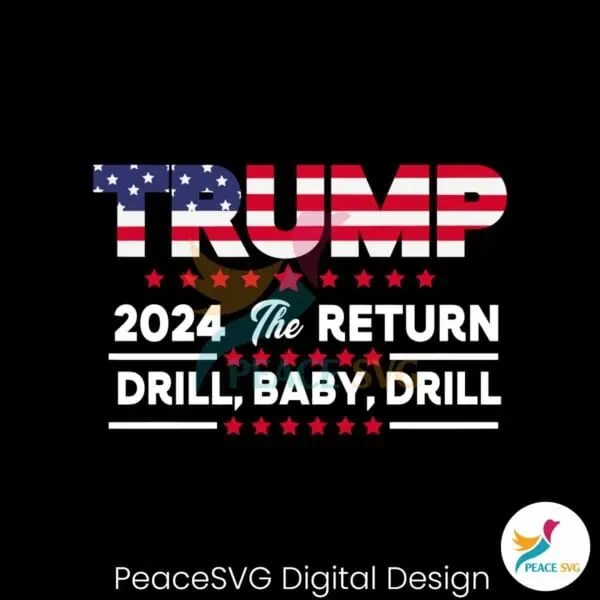 trump-2024-the-return-drill-baby-drill-svg