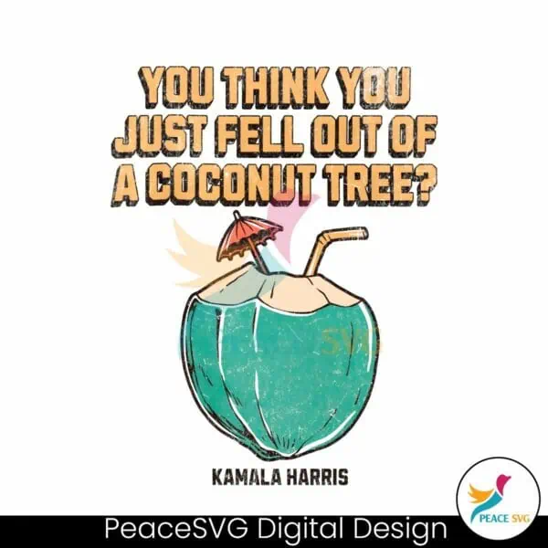 harris-2024-you-think-you-just-fell-out-of-a-coconut-tree-png