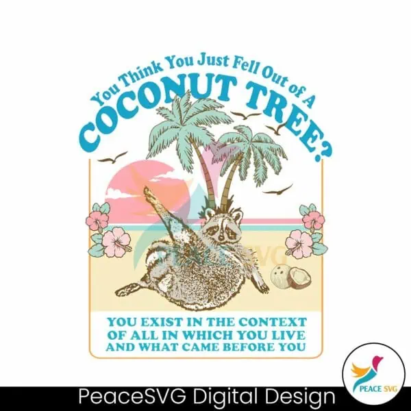 you-think-you-just-fell-out-of-a-coconut-tree-png