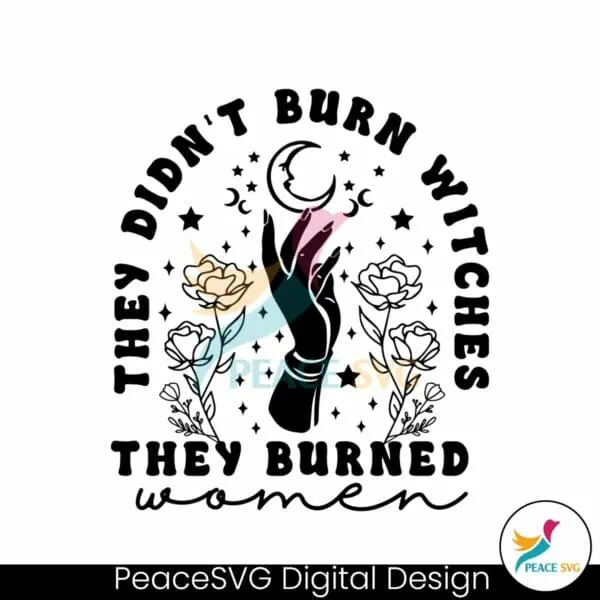 retro-they-didnt-burn-witches-they-burned-women-svg