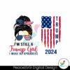 im-still-a-trump-girl-i-make-no-apologies-2024-svg