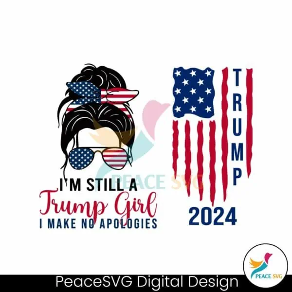 im-still-a-trump-girl-i-make-no-apologies-2024-svg