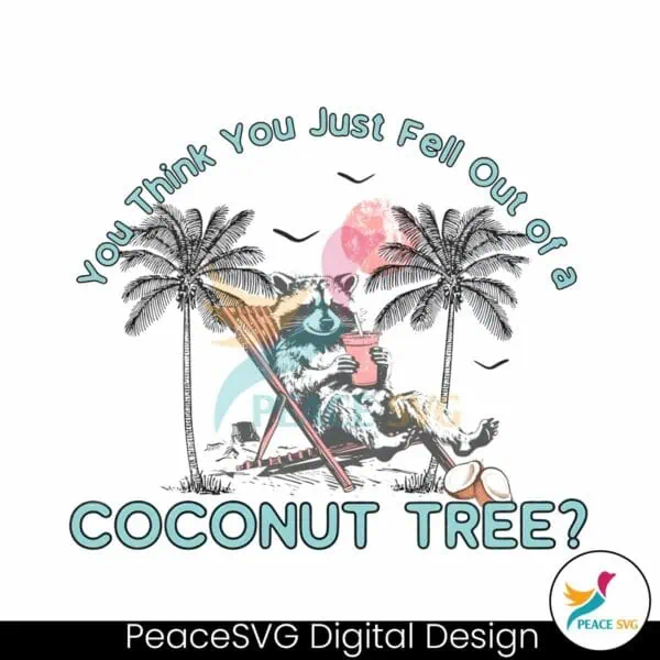 raccoon-you-think-you-just-fall-out-of-a-coconut-tree-png