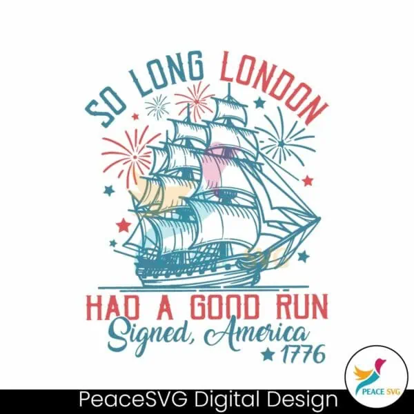 so-long-london-had-a-good-run-american-freedom-1776-svg