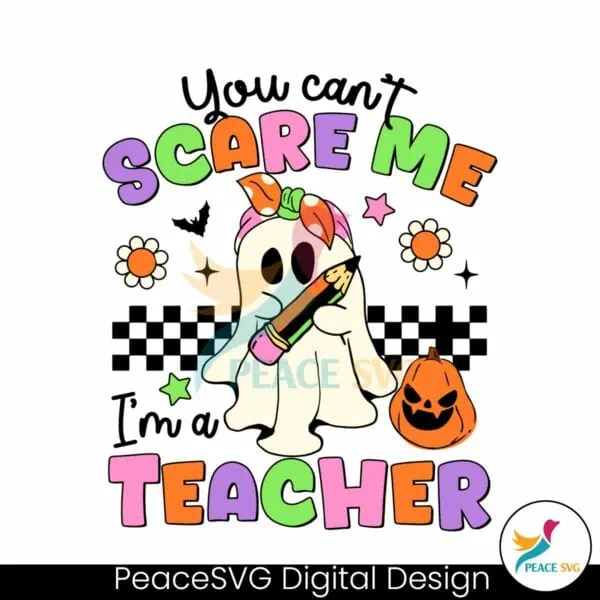 you-cant-scare-me-im-a-teacher-ghost-svg