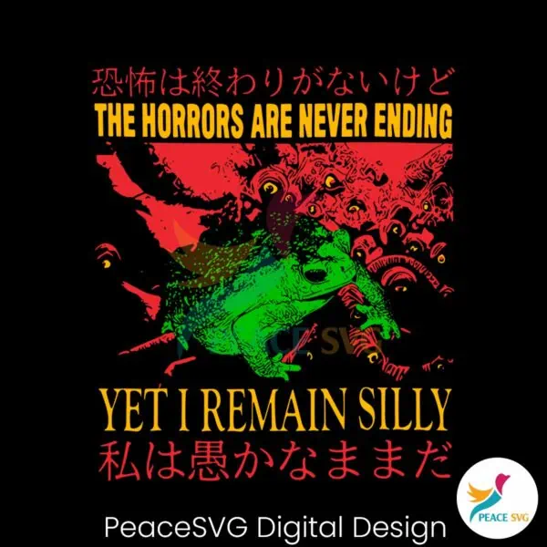 the-horrors-are-never-ending-yet-i-remain-silly-svg