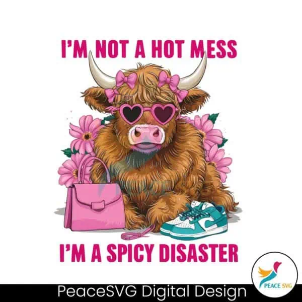 floral-cow-not-a-hot-mess-im-a-spicy-disaster-png