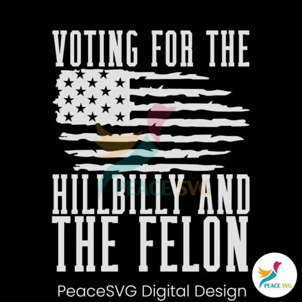 voting-for-the-hillbilly-and-felon-2024-svg