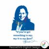 say-it-to-my-face-support-for-kamala-harris-svg