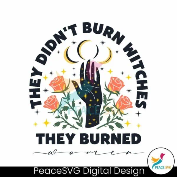 they-didnt-burn-witches-they-burned-women-svg