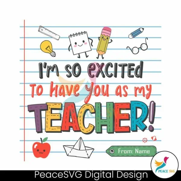 custom-im-so-excited-to-have-you-as-my-teacher-svg