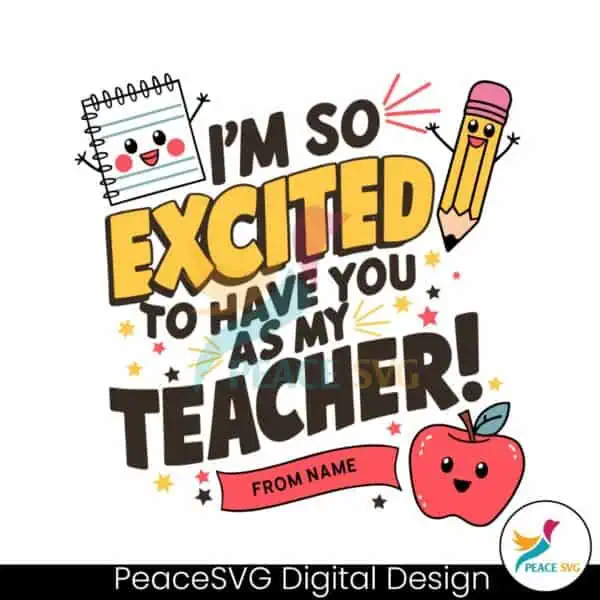 custom-im-so-excited-to-have-you-as-my-teacher-svg