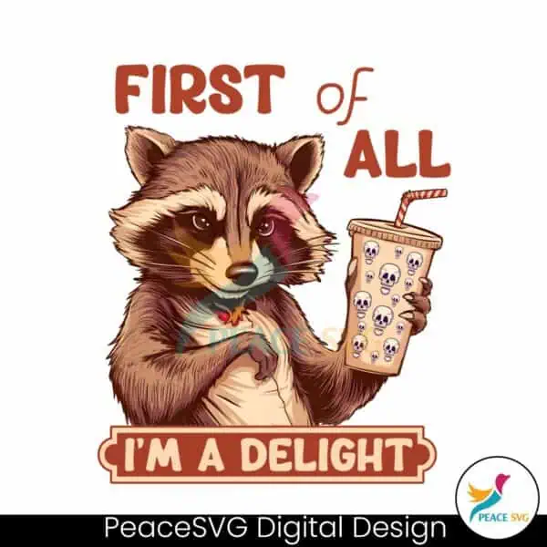 funny-raccoon-first-of-all-im-a-delight-png