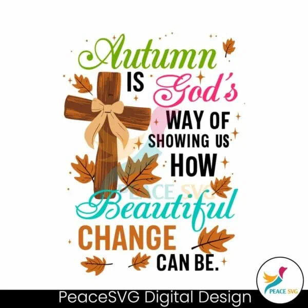 autumn-is-gods-way-of-showing-us-how-beautiful-change-can-be-svg