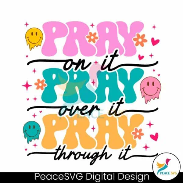 pray-on-it-over-it-through-it-smile-face-svg