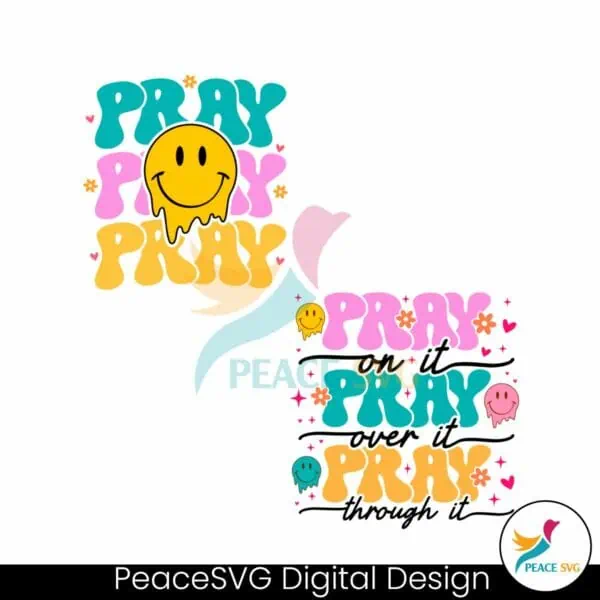 pray-on-it-over-it-through-it-smile-face-svg