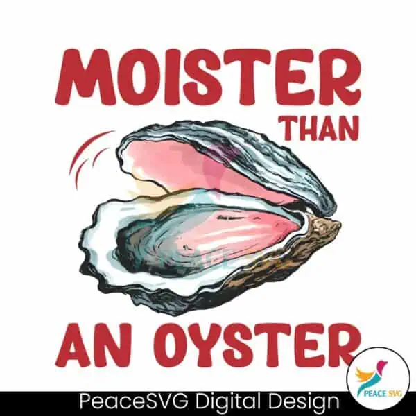 moister-than-an-oyster-funny-saying-png