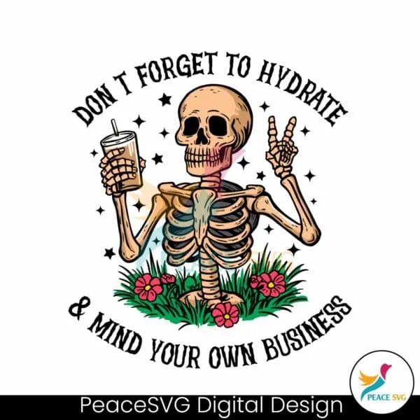 dont-forget-to-hydrate-and-mind-your-own-business-svg