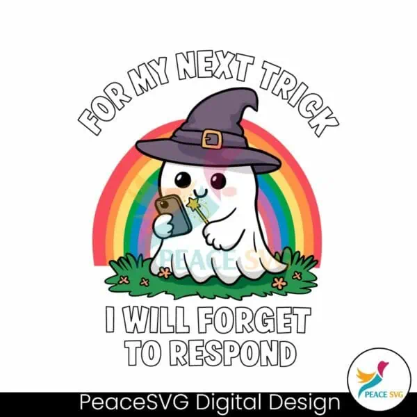 for-my-next-trick-i-will-forget-to-respond-svg