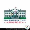 how-hard-can-it-be-boys-do-it-svg