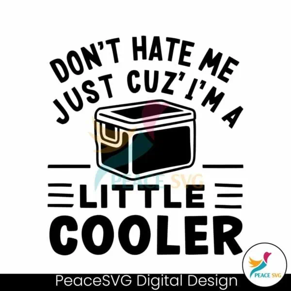 dont-hate-me-just-cuz-im-a-little-cooler-svg