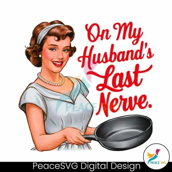 on-my-husbands-last-nerve-png