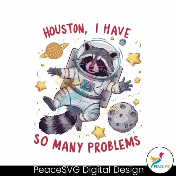 houston-i-have-so-many-problems-png