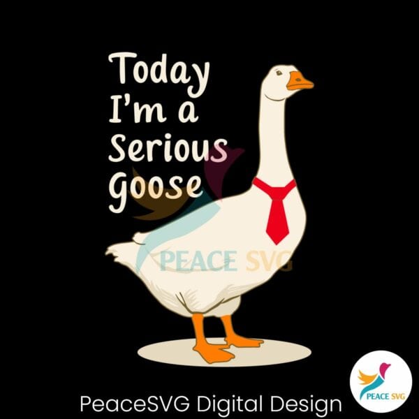 today-im-a-serious-goose-svg