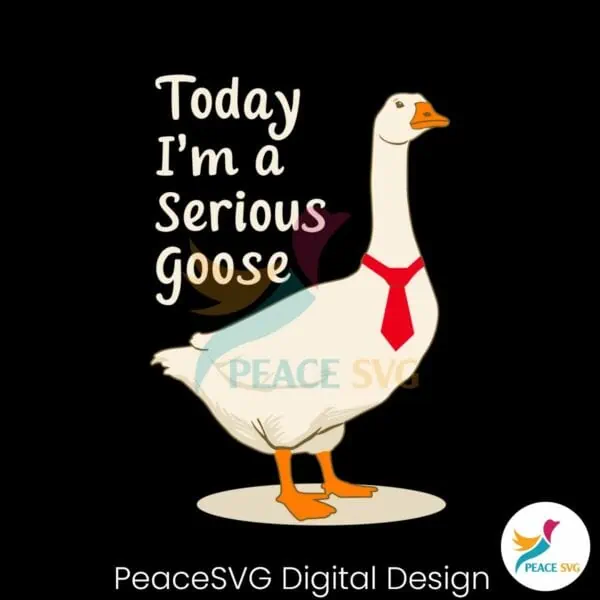 today-im-a-serious-goose-svg