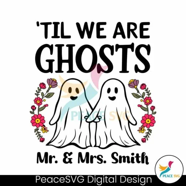 personalized-til-we-are-ghosts-couple-svg