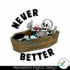 funny-dead-never-better-skeleton-svg