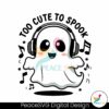 cute-ghost-too-cute-to-spook-ghost-with-headphones-svg