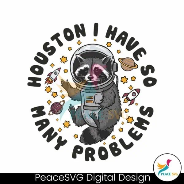 houston-i-have-so-many-problems-png