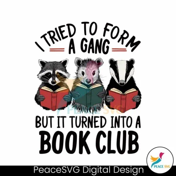 i-tried-to-form-a-gang-but-it-turned-into-a-book-club-png