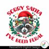 sorry-santa-ive-been-feral-christmas-season-png