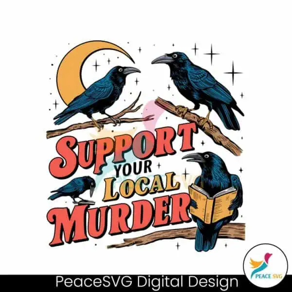 support-your-local-murder-crow-lover-png