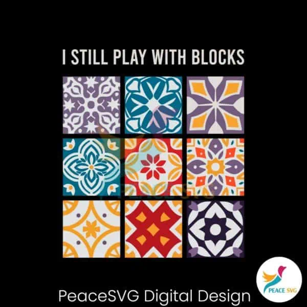 i-still-play-with-blocks-quilt-patterns-svg