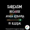 sarcasm-because-avada-kedavra-is-illegal-png
