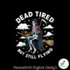 retro-dead-tired-but-still-flying-png