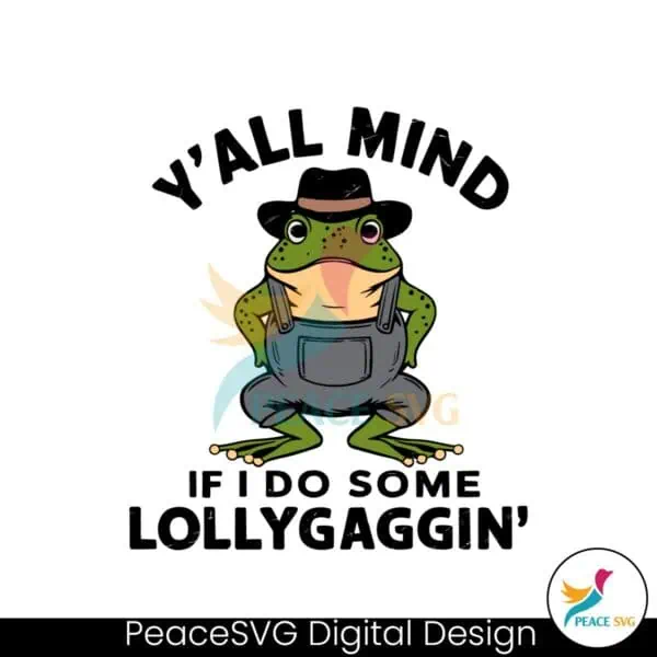 yall-mind-if-i-do-some-lollygaggin-svg