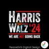 harris-walz-2024-we-are-not-going-back-svg