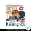 you-will-just-have-to-taste-me-when-hes-kissing-you-png
