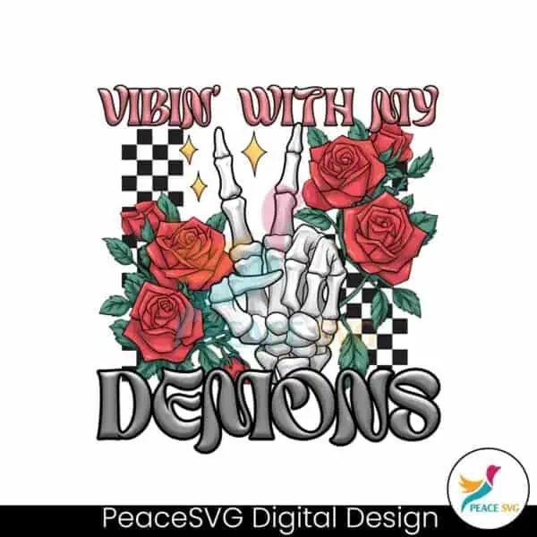 vibin-with-my-demons-rose-skeleton-png-dark-humor-png-funny-sarcastic-sayings-goth-gothic-demons-png