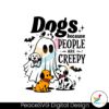 dogs-because-people-are-creepy-funny-halloween-ghost-dog-svg