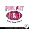 pink-out-tackle-breast-cancer-svg-png-pdf-dxf-eps-breast-cancer-png-we-were-pink-svg-pink-ribbon-png-american-football-png-cancer