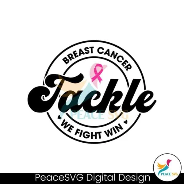 tackle-breast-cancer-svg-we-fight-win-svg-breast-cancer-png-we-were-pink-svg-pink-ribbon-png-american-football-png-cancer-png