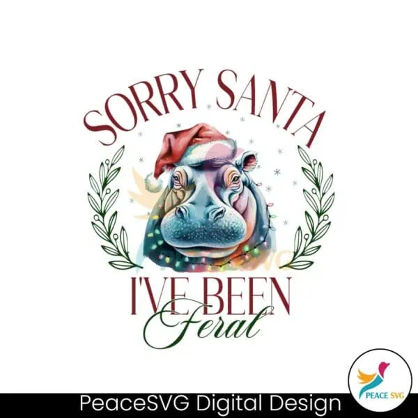 sorry-santa-ive-been-feral-christmas-hippo-png-feral-girl-toddler-christmas-png-funny-christmas-designs