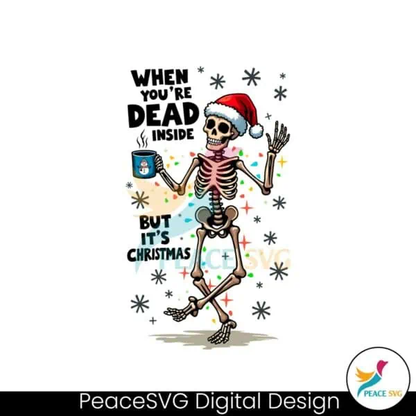 when-youre-dead-inside-but-its-christmas-funny-skeleton-santa-hat-png